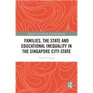 Families, the State and Educational Inequality in the Singapore City-State