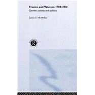 France and Women, 1789-1914: Gender, Society and Politics