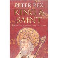 King & Saint The Life of Edward the Confessor