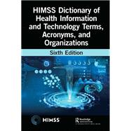 HIMSS Dictionary of Health Information and Technology Terms, Acronyms, and Organizations