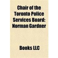 Chair of the Toronto Police Services Board : Norman Gardner
