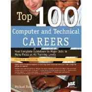 Top 100 Computer and Technical Careers: Your Complete Guidebook to Major Jobs in Many Fields at All Training Levels