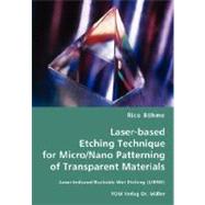 Laser-based Etching Technique for Micro/Nano Patterning of Transparent Materials