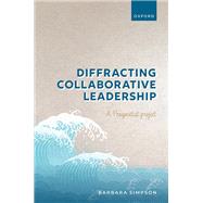 Diffracting Collaborative Leadership A Pragmatist Project