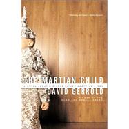 The Martian Child A Novel About A Single Father Adopting A Son