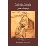 Porphyry the Philosopher: Introduction to the Tetrabiblos and Serapio of Alexandria Astrological Definitions