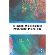 Hollywood and China in the Post-postclassical Era