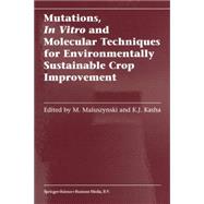 Mutations, in Vitro and Molecular Techniques for Environmentally Sustainable Crop Improvement