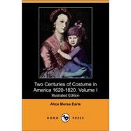Two Centuries of Costume in America 1620-1820