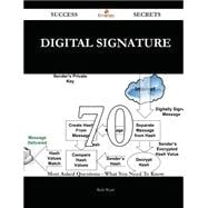 Digital Signature 70 Success Secrets: 70 Most Asked Questions on Digital Signature - What You Need to Know