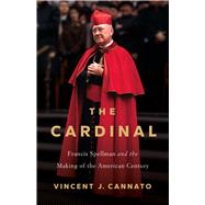 The Cardinal Francis Spellman and the Making of the American Century