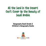 All the Sand in the Desert Can't Cover Up the Beauty of Saudi Arabia - Geography Book Grade 3 | Children's Geography Books