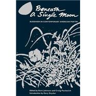 Beneath a Single Moon Buddhism in Contemporary American Poetry