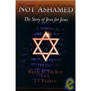 Not Ashamed : The Story of Jews for Jesus