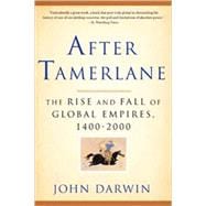 After Tamerlane The Rise and Fall of Global Empires, 1400-2000