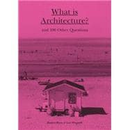 What is Architecture? And 100 Other Questions
