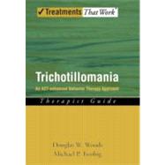 Trichotillomania An ACT-enhanced Behavior Therapy Approach Therapist Guide