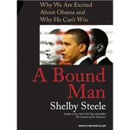 A Bound Man: Why We Are Excited about Obama and Why He Can't Win