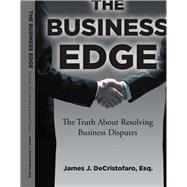 The Business Edge The Truth About Resolving Business Disputes