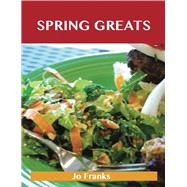 Spring Greats : Delicious Spring Recipes, the Top 59 Spring Recipes