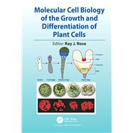 Molecular Cell Biology of the Growth and Differentiation of Plant Cells