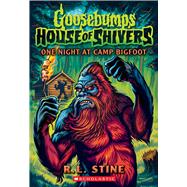 One Night at Camp Bigfoot (Goosebumps House of Shivers #6)