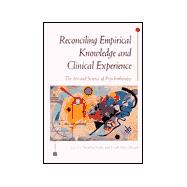 Reconciling Empirical Knowledge and Clinical Experience : The Art and Science of Psychotherapy
