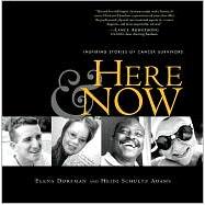 Here and Now Inspiring Stories of Cancer Survivors