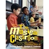 Musical Classroom, The: Backgrounds, Models, and Skills for Elementary Teaching