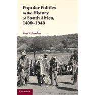 Popular Politics in the History of South Africa, 1400â€“1948