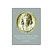 British Sculpture 1470 to 2000 A Concise Catalogue of the Collection at the Victoria and Albert Museum