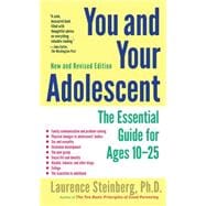 You and Your Adolescent, New and Revised edition The Essential Guide for Ages 10-25