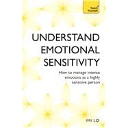 Emotional Sensitivity and Intensity How to Manage Intense Emotions as a Highly Sensitive Person