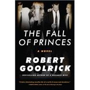 The Fall of Princes A Novel