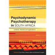 Psychodynamic Psychotherapy in South Africa Contexts, Theories and Applications