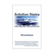 Solution States : A Course in Solving Problems in Business with the Power of NLP