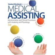 Student Workbook for use with Medical Assisting: Administrative and Clinical Procedures with Anatomy and Physiology, 5th Edition
