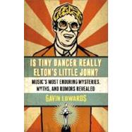 Is Tiny Dancer Really Elton's Little John? Music's Most Enduring Mysteries, Myths, and Rumors Revealed