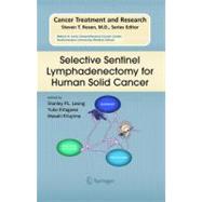 Selective Sentinel Lymphadenectomy For Human Solid Cancer,9780387236032