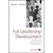Full Leadership Development; Building the Vital Forces in Organizations