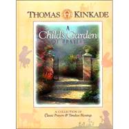 Child's Garden of Prayers : A Collection of Classic Prayers and Timeless Blessings