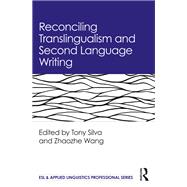 Reconciling Translingualism and Second Language Writing