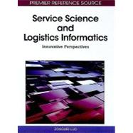 Service Science and Logistics Informatics: Innovative Perspectives