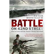 Battle on 42nd Street War in Crete and the Anzacs' bloody last stand,9781742236032