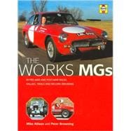 Works MGs : The Illustrated History of Works MGs in Record-Breaking, Trials, Races and Rallies