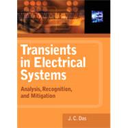 Transients in Electrical Systems: Analysis, Recognition, and Mitigation, 1st Edition