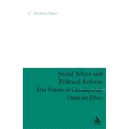 Social Selves and Political Reforms Five Visions in Contemporary Christian Ethics