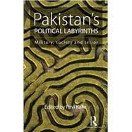 PakistanÆs Political Labyrinths: Military, society and terror