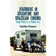 Journeys in Argentine and Brazilian Cinema Road Films in a Global Era
