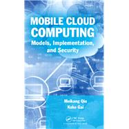 Mobile Cloud Computing: Models, Implementation, and Security